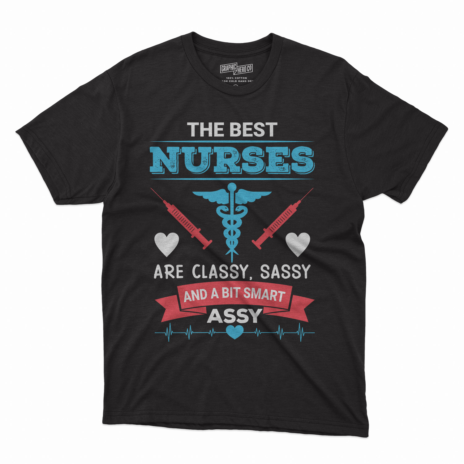 The Best Nurses Are Classy Sassy And A Bit Smart Assy Nurse Printed T Shirt 26 Twenty 